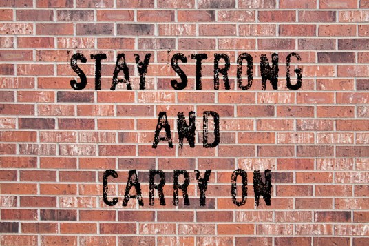Stay Strong And Carry On Art Prints